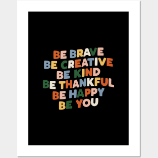 Be Brave Be Creative Be Kind Be Thankful Be Happy Be You Posters and Art